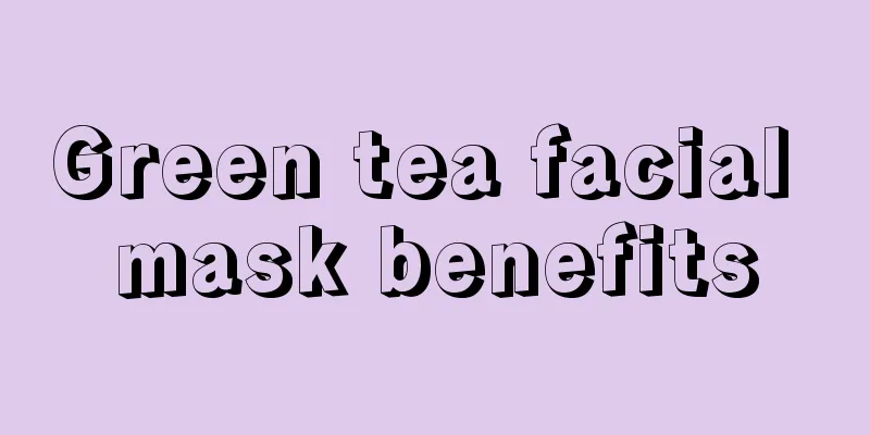 Green tea facial mask benefits