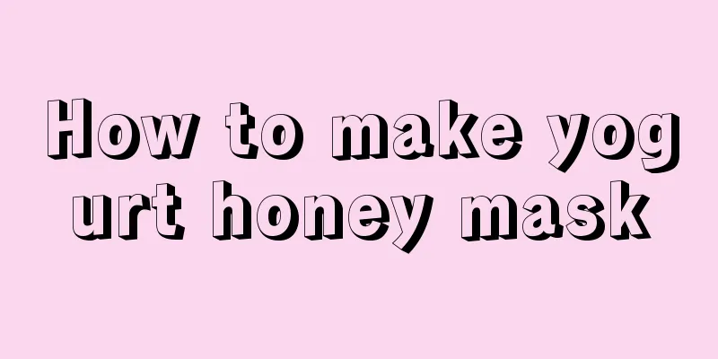 How to make yogurt honey mask