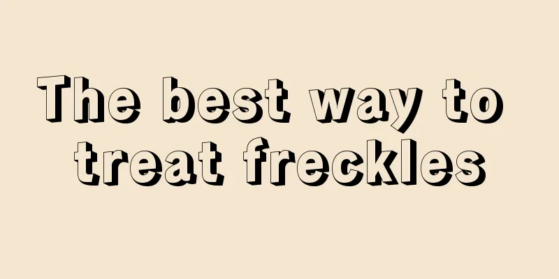 The best way to treat freckles