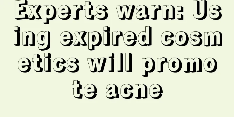 Experts warn: Using expired cosmetics will promote acne