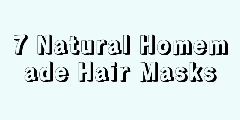 7 Natural Homemade Hair Masks