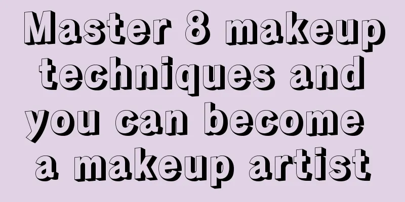 Master 8 makeup techniques and you can become a makeup artist