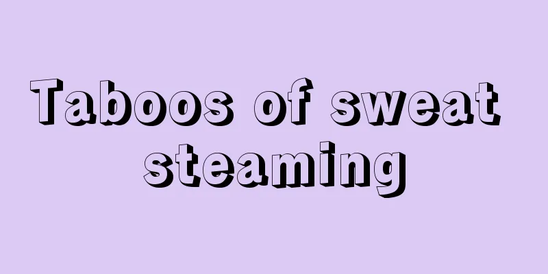 Taboos of sweat steaming