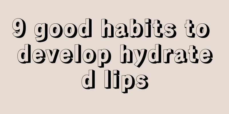 9 good habits to develop hydrated lips