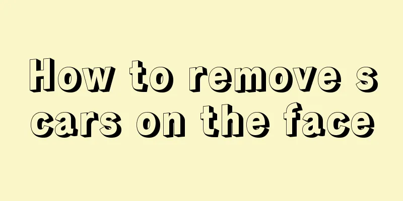 How to remove scars on the face