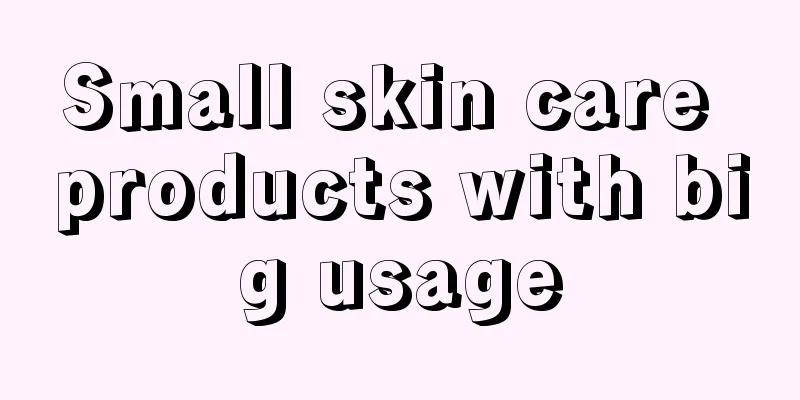 Small skin care products with big usage