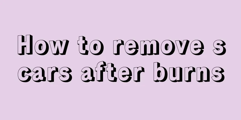 How to remove scars after burns