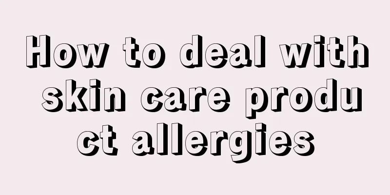 How to deal with skin care product allergies