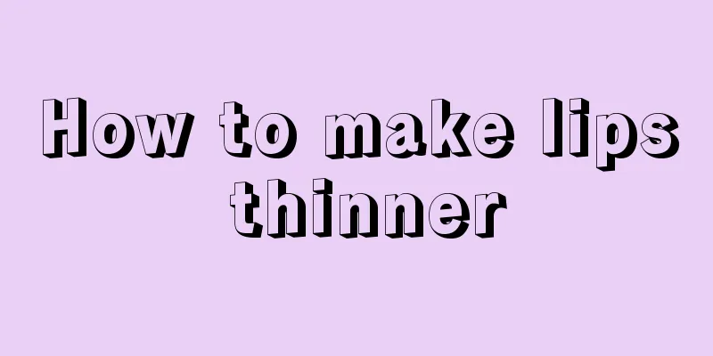 How to make lips thinner