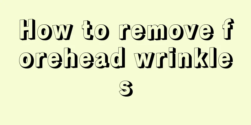 How to remove forehead wrinkles