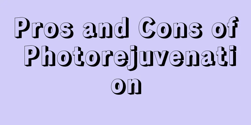 Pros and Cons of Photorejuvenation