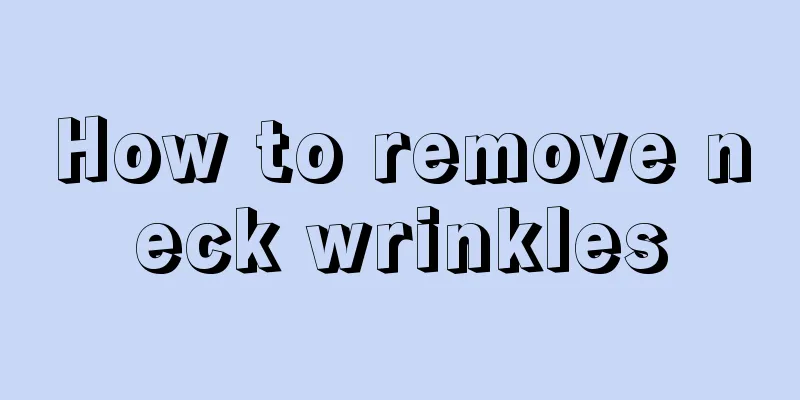 How to remove neck wrinkles