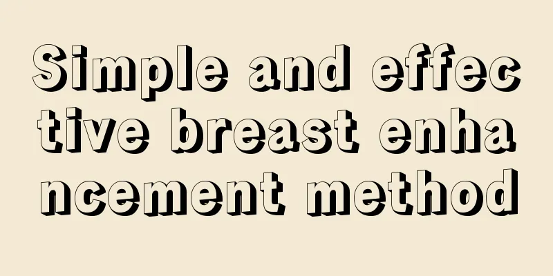 Simple and effective breast enhancement method