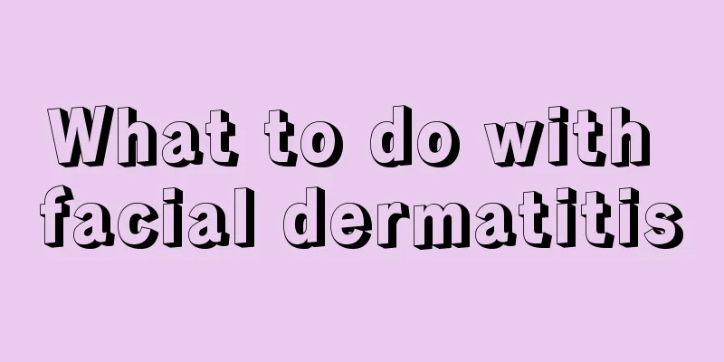 What to do with facial dermatitis