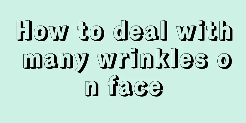 How to deal with many wrinkles on face