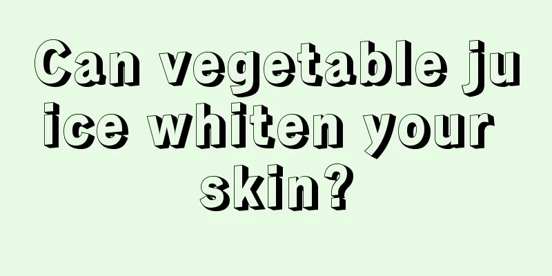 Can vegetable juice whiten your skin?