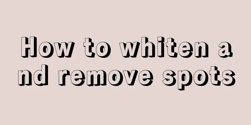 How to whiten and remove spots