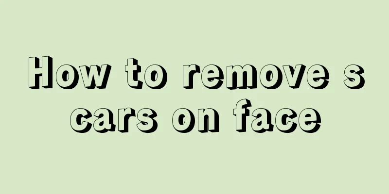 How to remove scars on face