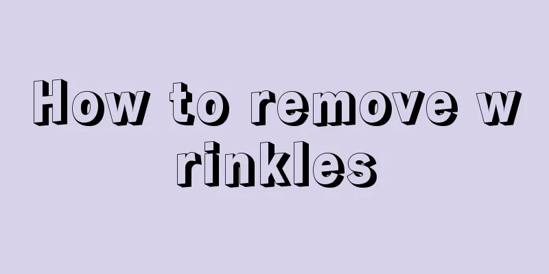 How to remove wrinkles