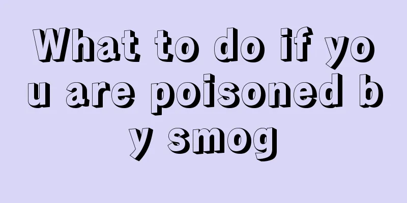 What to do if you are poisoned by smog