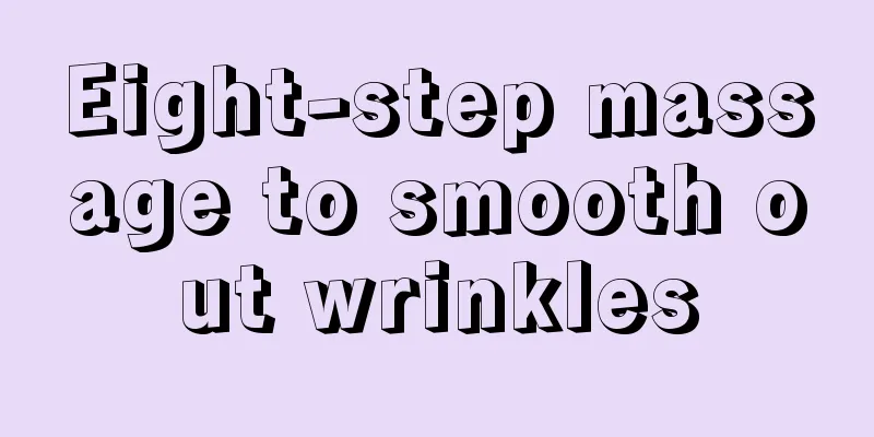 Eight-step massage to smooth out wrinkles