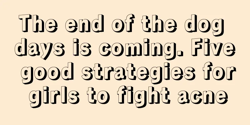 The end of the dog days is coming. Five good strategies for girls to fight acne