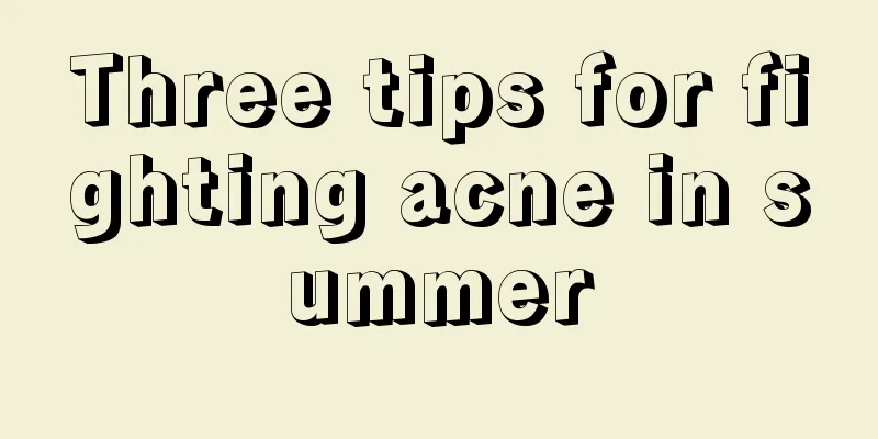 Three tips for fighting acne in summer