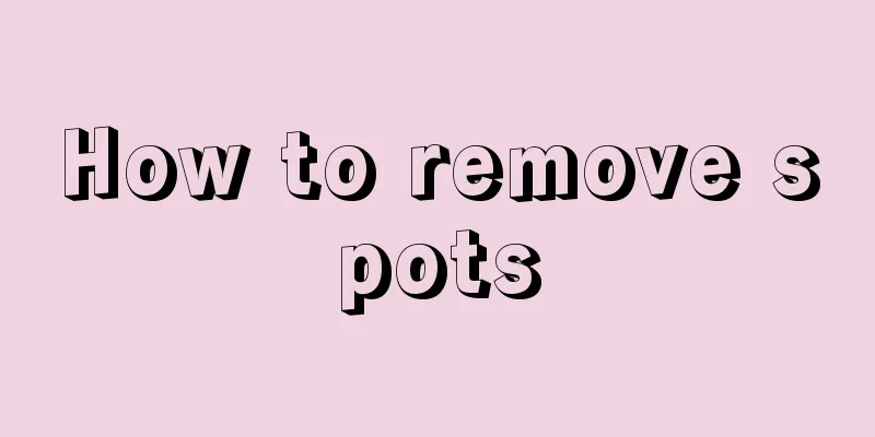 How to remove spots