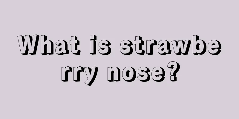 What is strawberry nose?