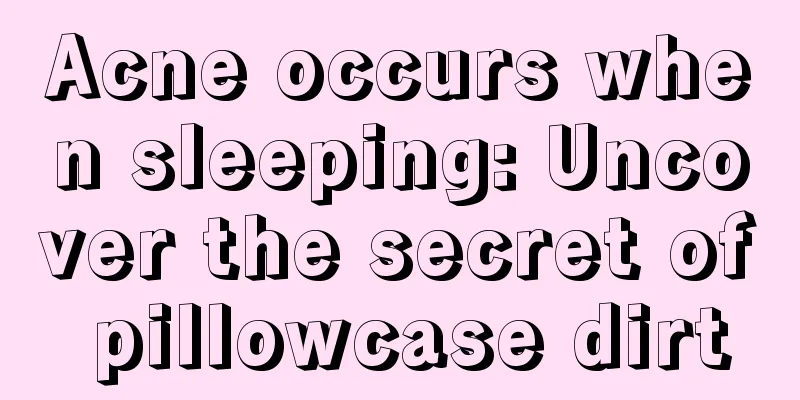 Acne occurs when sleeping: Uncover the secret of pillowcase dirt