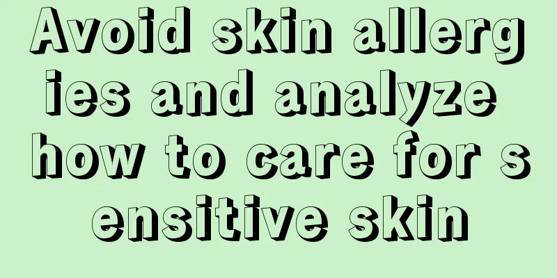 Avoid skin allergies and analyze how to care for sensitive skin