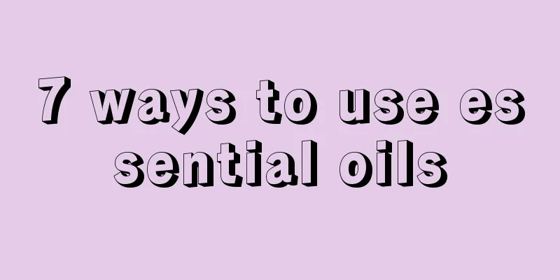 7 ways to use essential oils