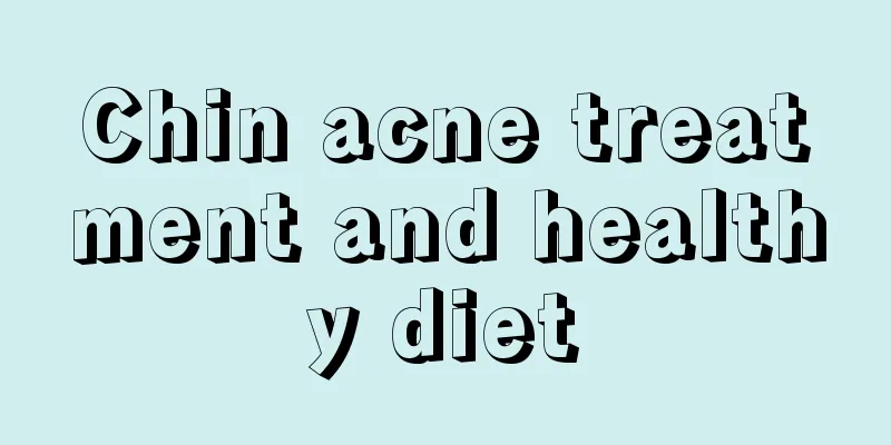 Chin acne treatment and healthy diet