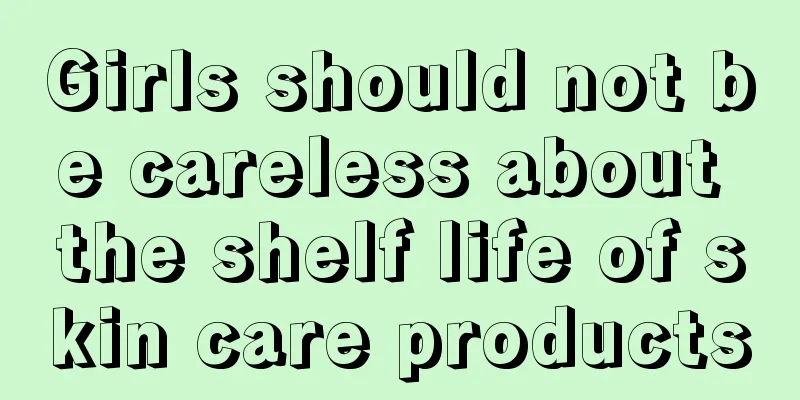 Girls should not be careless about the shelf life of skin care products