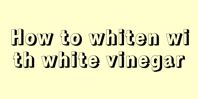 How to whiten with white vinegar