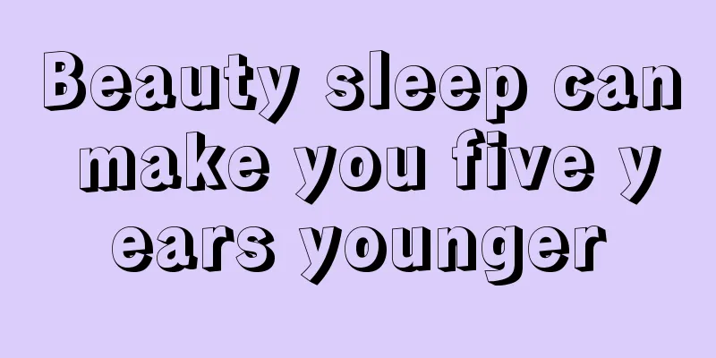 Beauty sleep can make you five years younger