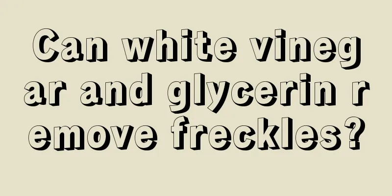 Can white vinegar and glycerin remove freckles?