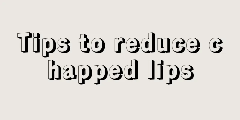 Tips to reduce chapped lips