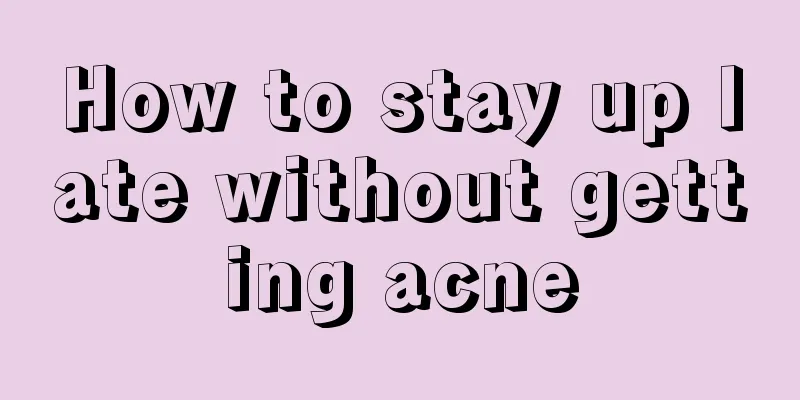 How to stay up late without getting acne