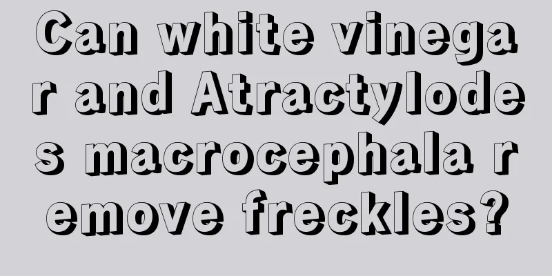 Can white vinegar and Atractylodes macrocephala remove freckles?