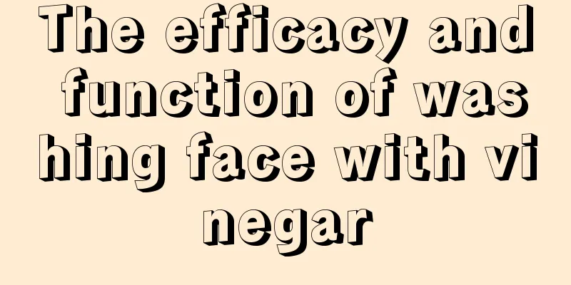 The efficacy and function of washing face with vinegar