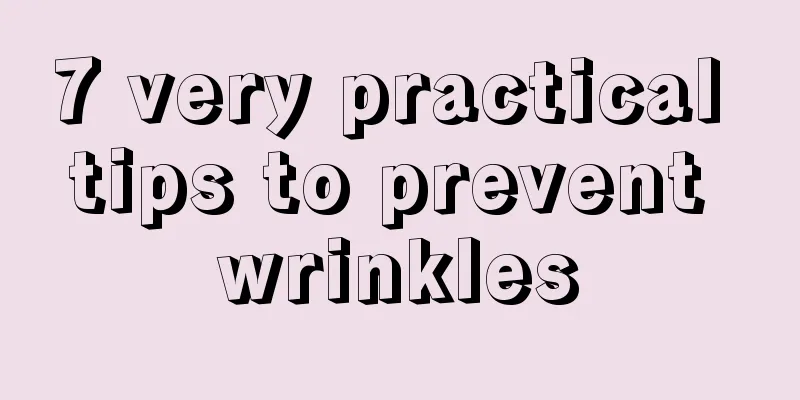 7 very practical tips to prevent wrinkles