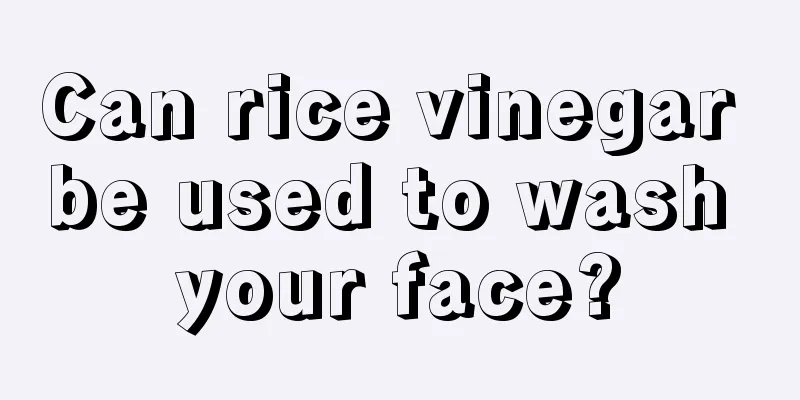 Can rice vinegar be used to wash your face?