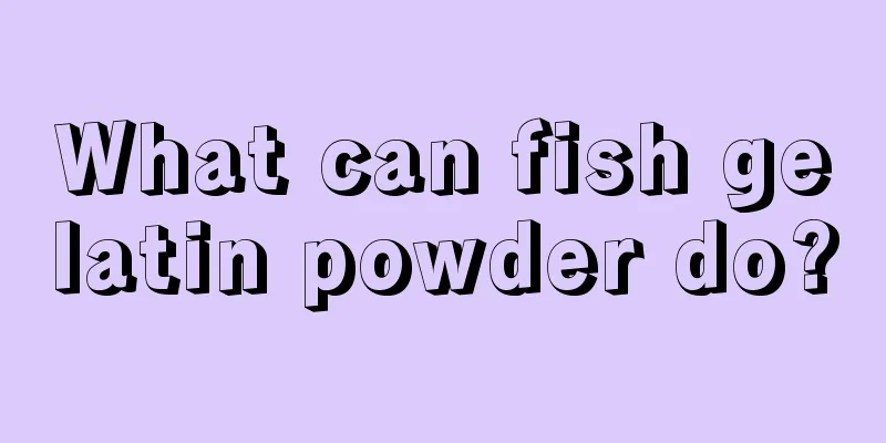 What can fish gelatin powder do?