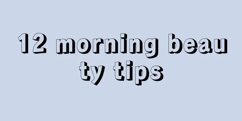 12 morning beauty tips