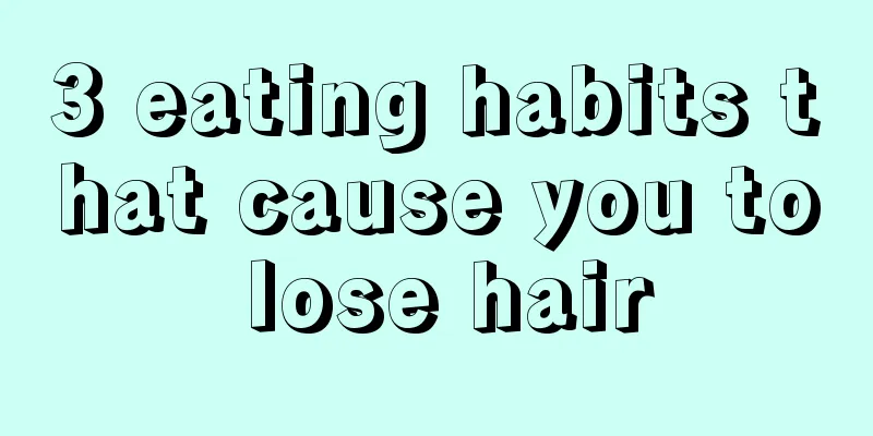 3 eating habits that cause you to lose hair