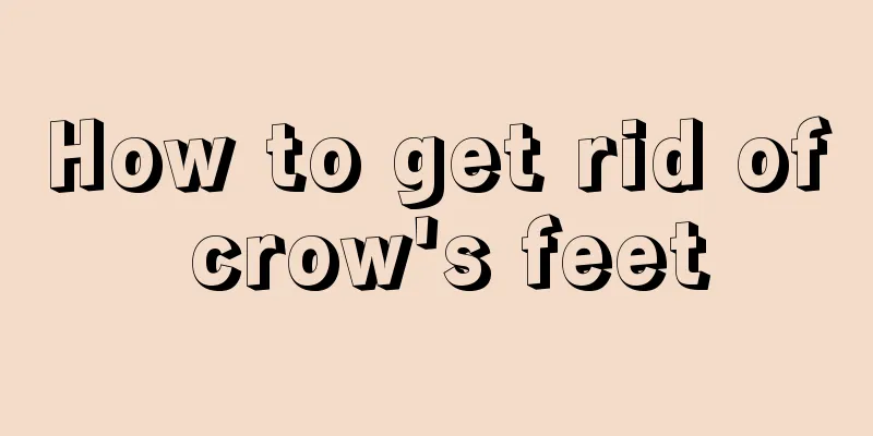 How to get rid of crow's feet