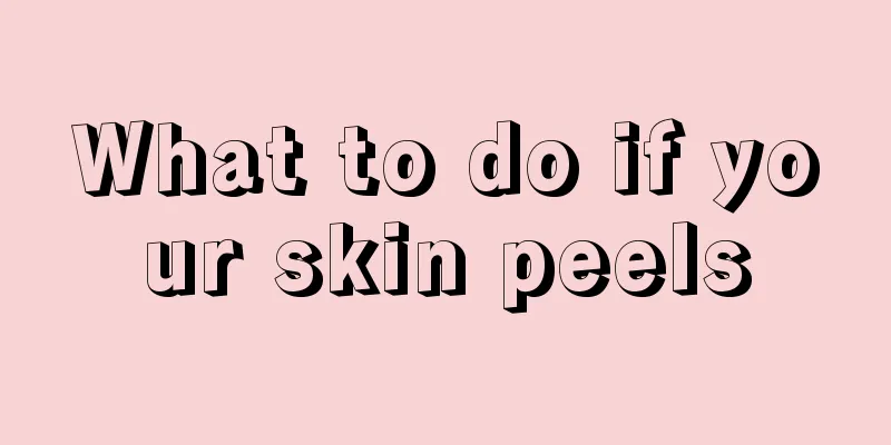 What to do if your skin peels