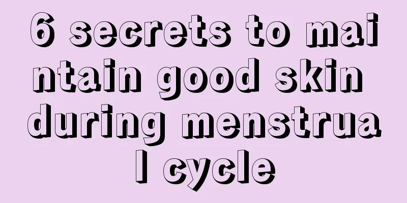 6 secrets to maintain good skin during menstrual cycle