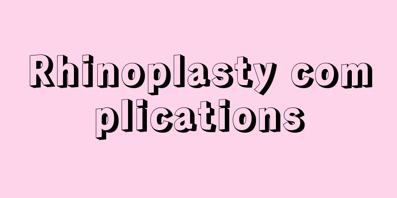 Rhinoplasty complications